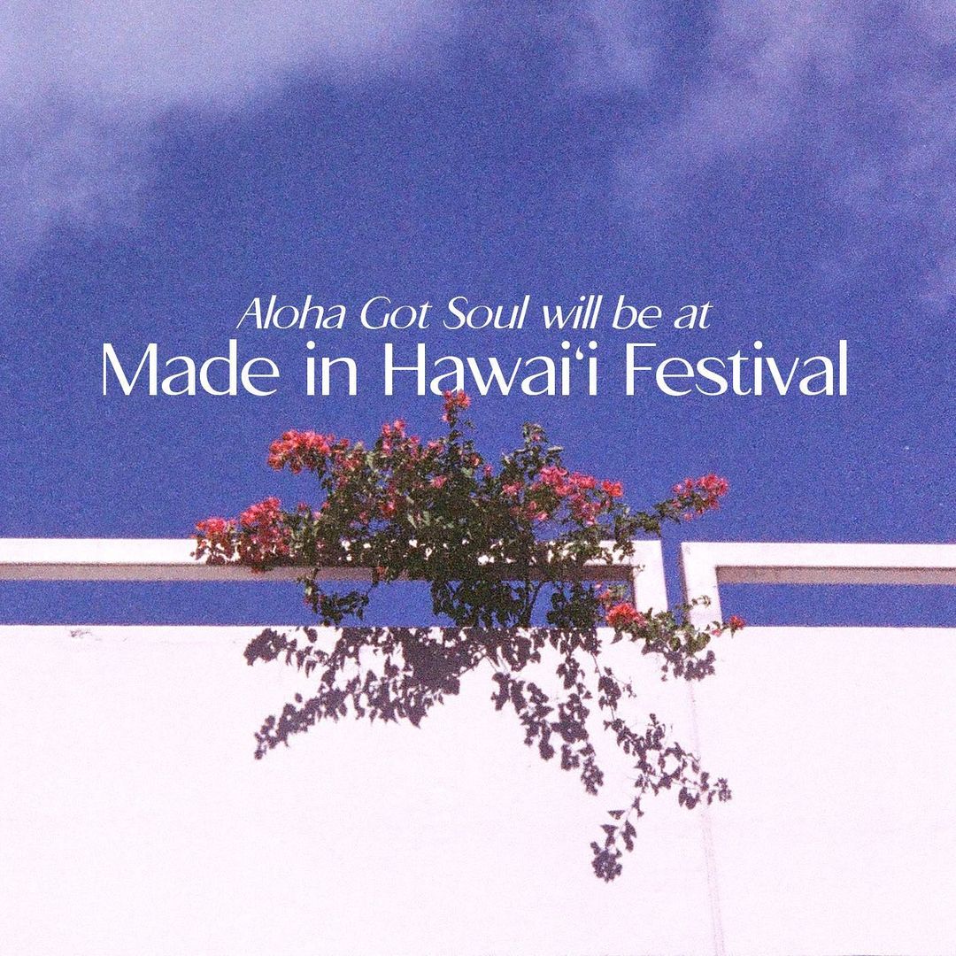 We're at Made in Hawaii Festival 2022, find us at booth 505 Aloha Got