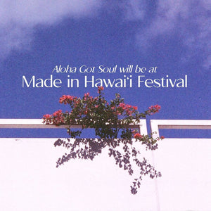 We're at Made in Hawaii Festival 2022, find us at booth 505