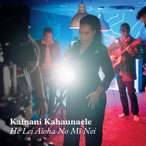 New on 7" vinyl: Kainani Kahaunaele's R&B Hawaiian mele, "He Lei Aloha No Mī Nei"