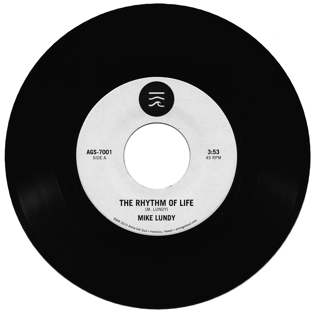 The First Release from Aloha Got Soul: Mike Lundy's "The Rhythm Of Life" on 45