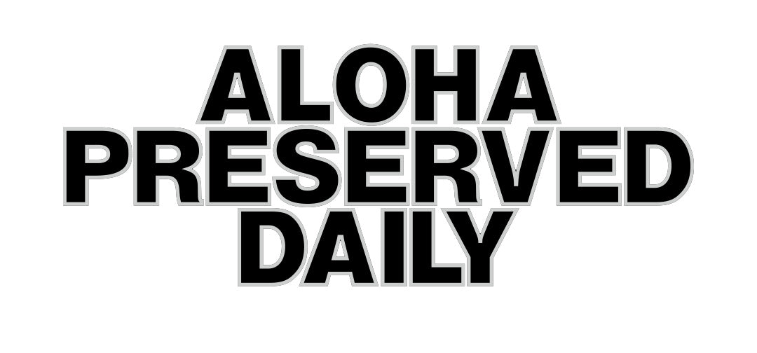 Aloha Preserved Daily