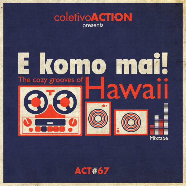 E Komo Mai! Cozy Hawaiian Grooves Mixtape + an Interview on Brazil's coletivoACTION