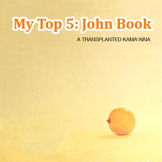 My Top 5: John Book, a Transplanted Kama'aina