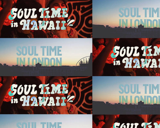 Soul Time In Hawaii & Soul Time In London