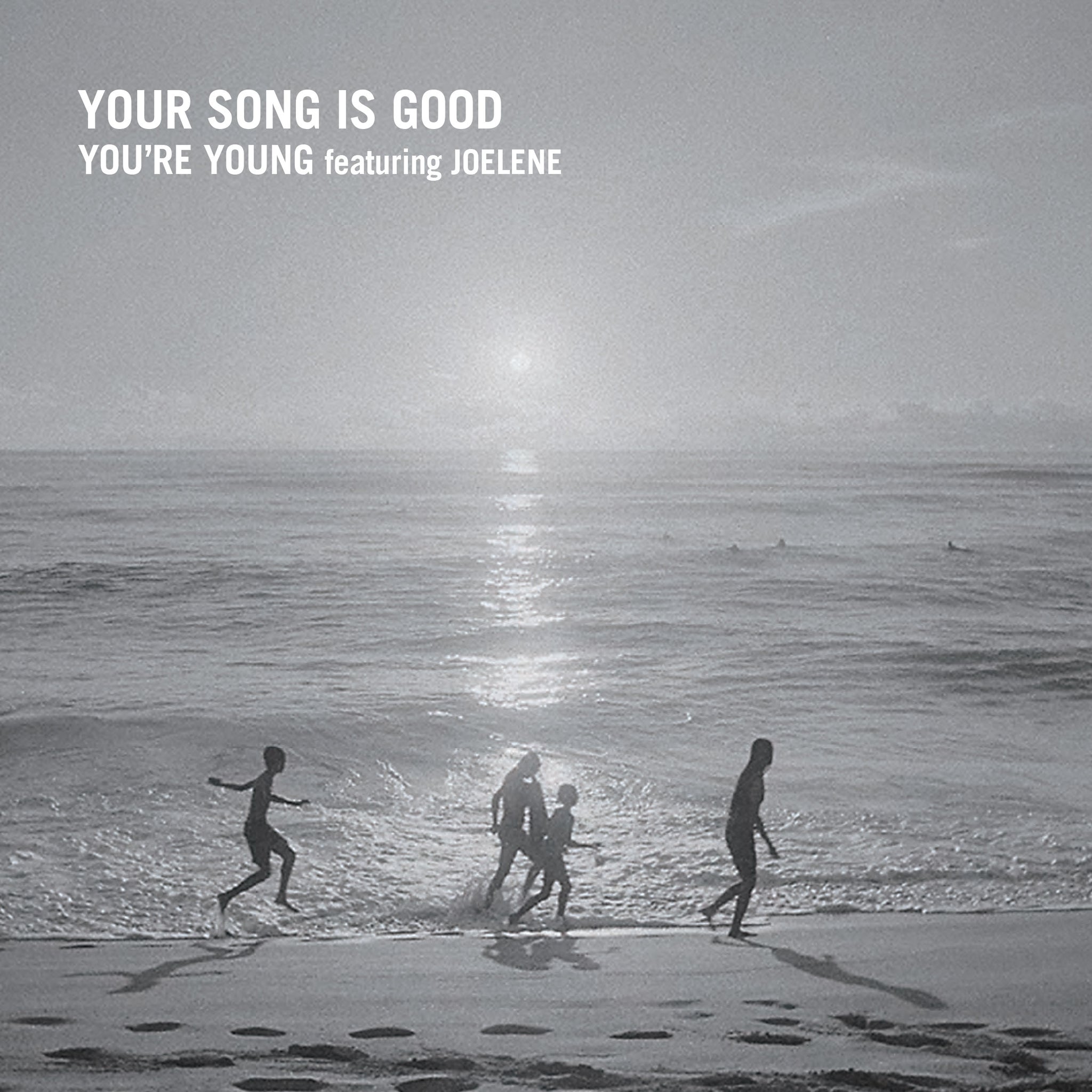 Your Song Is Good - You're Young (feat. Joelene) (AGS-080 / KAKU-187)
